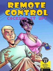 Remote out of Control- Cocking it Up! 2- [BotComics]