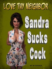 Love Thy Neighbor- Sandra Sucks Cock- [Slonique]