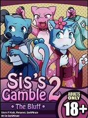Sis’s Gamble 2- The Bluff- [By Darkmirage]