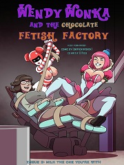 Wendy Wonka 2- And The Chocolate Fetish Factory- [Okayokayokok]