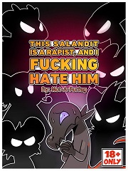 This Salandit is a Rapist and I Fucking Hate Him- [By NotAFurfag]